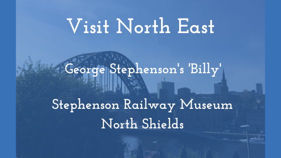 Visit North East: George Stephenson’s ‘Billy’