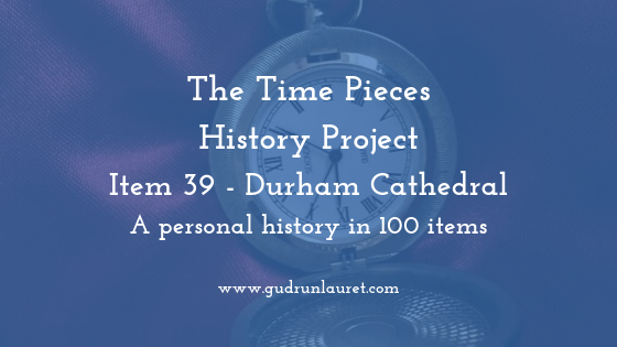 Time Pieces History Project Item 39: Durham Cathedral