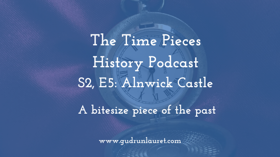 Time Pieces History: S2, E5: Alnwick Castle