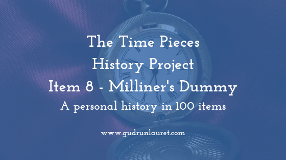 Time Pieces History Project Item Eight: Milliner’s Dummy