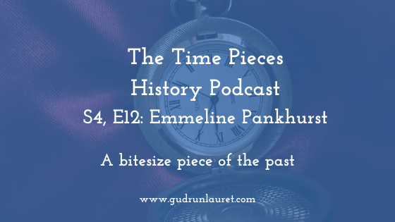 Time Pieces History: S4, E12: Emmeline Pankhurst