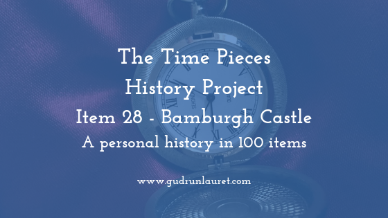 Time Pieces History Project Item 28: Bamburgh Castle